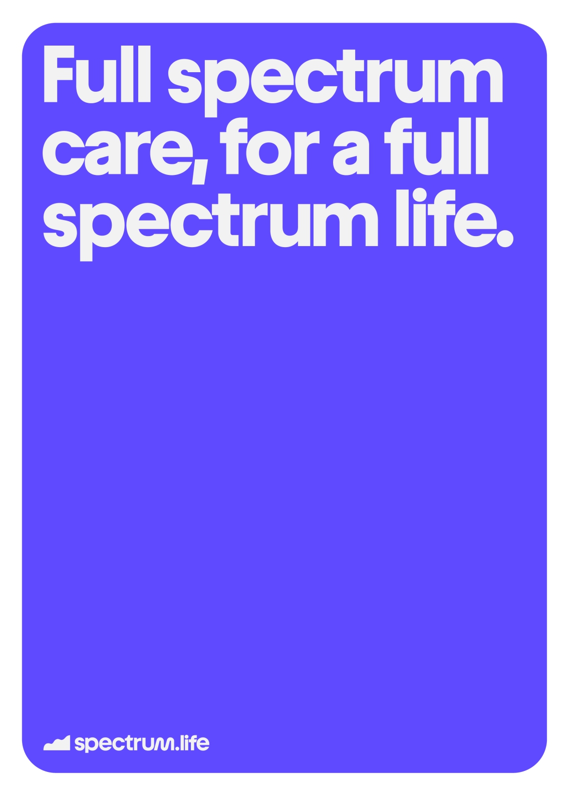 Full spectrum care, for a full spectrum life